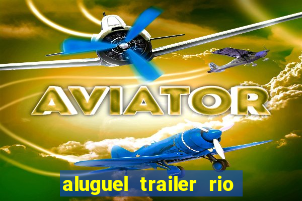 aluguel trailer rio grande do sul